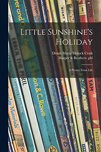 Stock image for Little Sunshine's Holiday: a Picture From Life for sale by THE SAINT BOOKSTORE