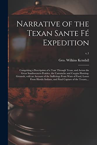 9781014742421: Narrative of the Texan Sante F Expedition: Comprising a Description of a Tour Through Texas, and Across the Great Southwestern Prairies, the Camanche ... Want of Food, Losses From Hostile...; v.1