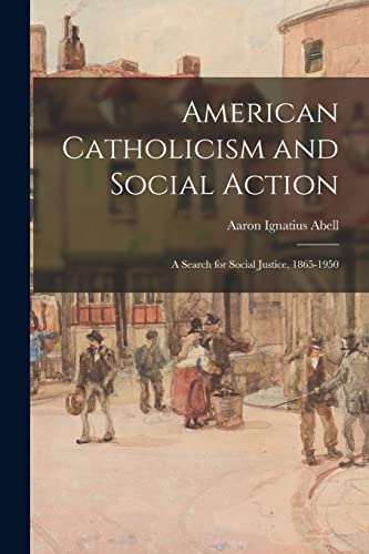 Stock image for American Catholicism and Social Action: a Search for Social Justice, 1865-1950 for sale by GreatBookPrices