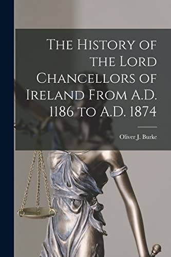 9781014746764: The History of the Lord Chancellors of Ireland From A.D. 1186 to A.D. 1874