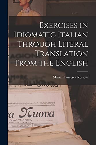 Beispielbild fr Exercises in Idiomatic Italian Through Literal Translation From the English zum Verkauf von Lucky's Textbooks