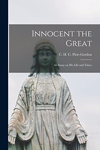 Imagen de archivo de Innocent the Great : an Essay on His Life and Times a la venta por Ria Christie Collections