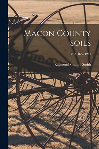 9781014749994: Macon County Soils; v.45, rev. 1954