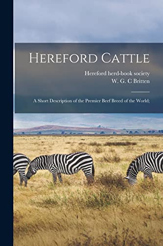 Beispielbild fr Hereford Cattle; a Short Description of the Premier Beef Breed of the World; zum Verkauf von PBShop.store US
