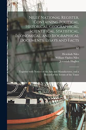 Beispielbild fr Niles' National Register, Containing Political, Historical, Geographical, Scientifical, Statistical, Economical, and Biographical Documents, Essays . and a Record of the Events of the Times; 62 zum Verkauf von Lucky's Textbooks