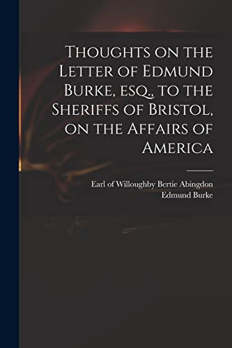 Beispielbild fr Thoughts on the Letter of Edmund Burke, Esq., to the Sheriffs of Bristol, on the Affairs of America zum Verkauf von Chiron Media
