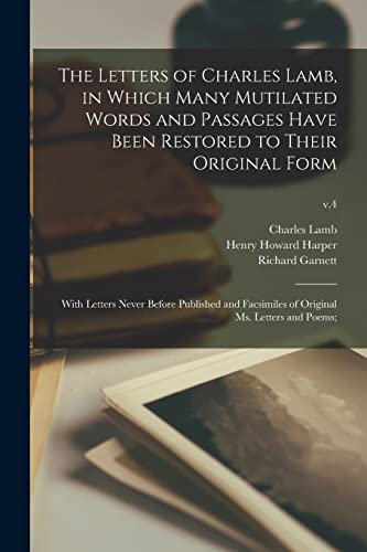 Beispielbild fr The Letters of Charles Lamb, in Which Many Mutilated Words and Passages Have Been Restored to Their Original Form; With Letters Never Before Published . of Original Ms. Letters and Poems;; v.4 zum Verkauf von Lucky's Textbooks