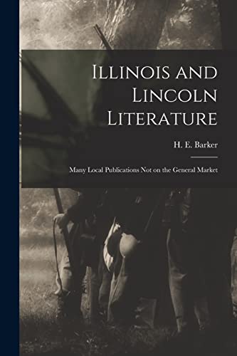 Beispielbild fr Illinois and Lincoln Literature : Many Local Publications Not on the General Market zum Verkauf von Ria Christie Collections