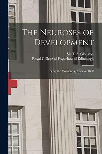 Imagen de archivo de The Neuroses of Development : Being the Morison Lectures for 1890 a la venta por Ria Christie Collections