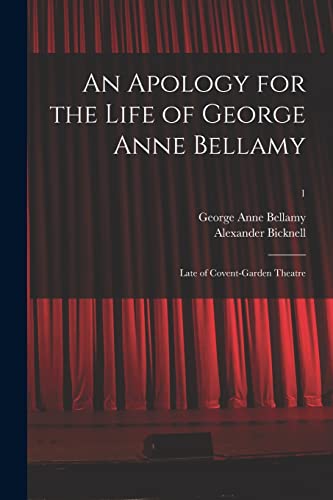 Stock image for An Apology for the Life of George Anne Bellamy: Late of Covent-Garden Theatre; 1 for sale by Lucky's Textbooks