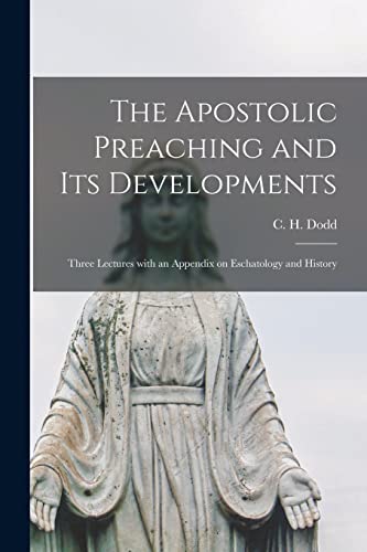Stock image for The Apostolic Preaching and Its Developments: Three Lectures With an Appendix on Eschatology and History for sale by GreatBookPrices