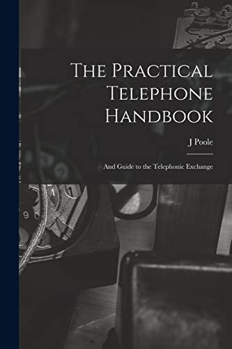 9781014764010: The Practical Telephone Handbook: and Guide to the Telephonic Exchange