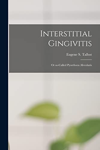 9781014767431: Interstitial Gingivitis: or So-called Pyorrhoea Alveolaris