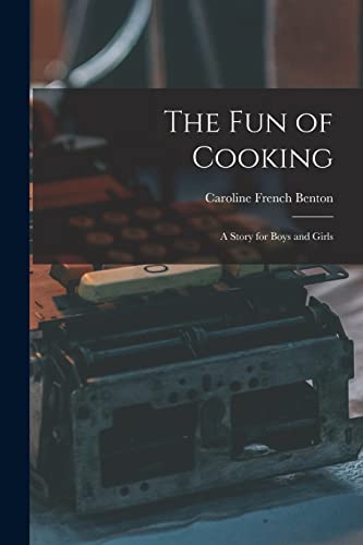 Imagen de archivo de The Fun of Cooking; a Story for Boys and Girls a la venta por Lucky's Textbooks