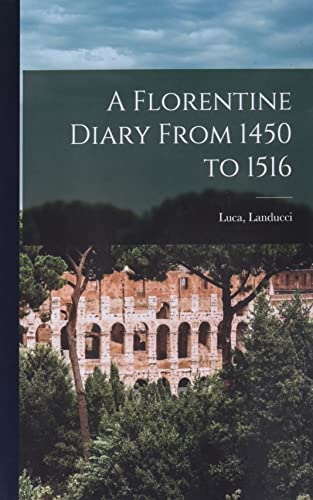 Stock image for A Florentine Diary From 1450 to 1516 for sale by GreatBookPrices