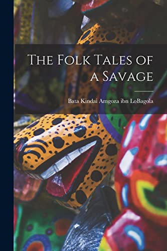 Stock image for The Folk Tales of a Savage for sale by THE SAINT BOOKSTORE