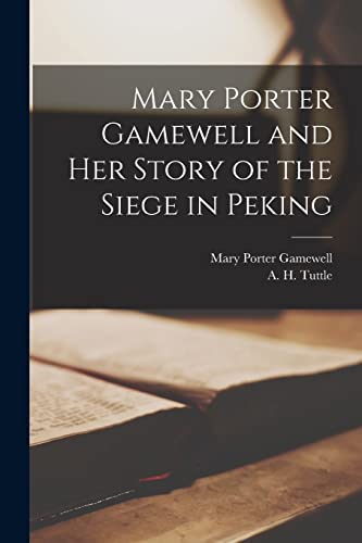 Stock image for Mary Porter Gamewell and Her Story of the Siege in Peking for sale by Lucky's Textbooks