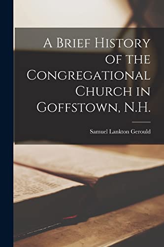 9781014773760: A Brief History of the Congregational Church in Goffstown, N.H.