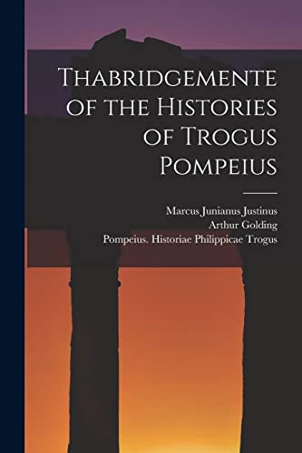 Stock image for Thabridgemente of the Histories of Trogus Pompeius for sale by Lucky's Textbooks
