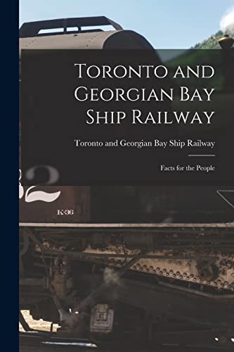 9781014776617: Toronto and Georgian Bay Ship Railway [microform]: Facts for the People