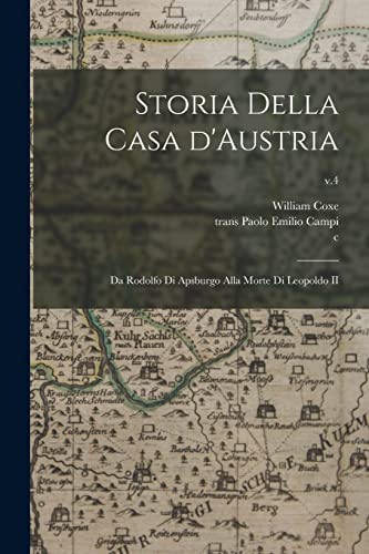 Beispielbild fr Storia Della Casa D'Austria: Da Rodolfo di Apsburgo Alla Morte di Leopoldo II; v.4 zum Verkauf von Lucky's Textbooks