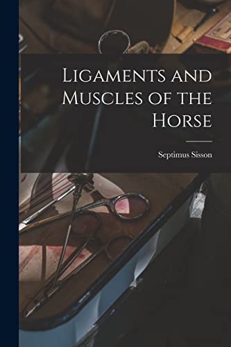 Stock image for Ligaments and Muscles of the Horse [microform] for sale by GreatBookPrices
