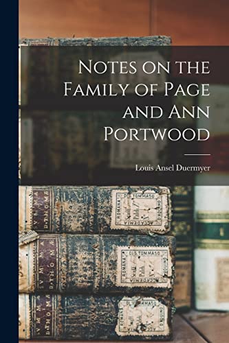 Stock image for Notes on the Family of Page and Ann Portwood for sale by GreatBookPrices