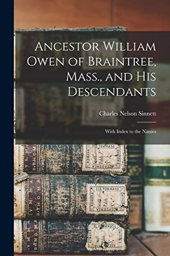 Stock image for Ancestor William Owen of Braintree, Mass., and His Descendants: With Index to the Names for sale by THE SAINT BOOKSTORE
