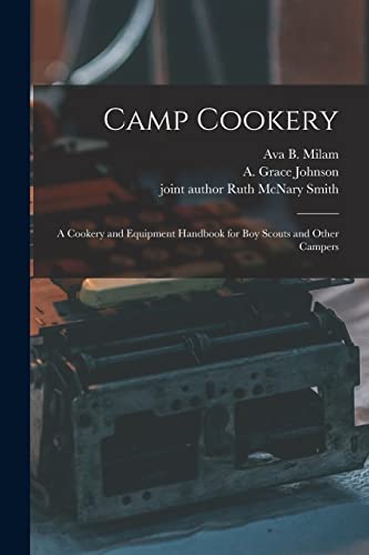 Stock image for Camp Cookery : a Cookery and Equipment Handbook for Boy Scouts and Other Campers for sale by Ria Christie Collections