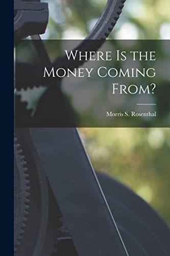9781014783851: Where is the Money Coming From?
