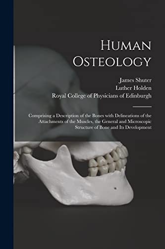 Stock image for Human Osteology: Comprising a Description of the Bones With Delineations of the Attachments of the Muscles, the General and Microscopic Structure of Bone and Its Development for sale by Lucky's Textbooks
