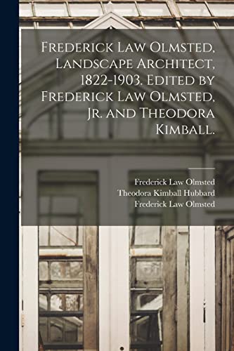 Stock image for Frederick Law Olmsted, Landscape Architect, 1822-1903. Edited by Frederick Law Olmsted, Jr. and Theodora Kimball. for sale by Lucky's Textbooks