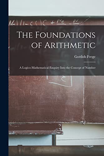 Stock image for The Foundations of Arithmetic; a Logico-mathematical Enquiry Into the Concept of Number for sale by GreatBookPrices