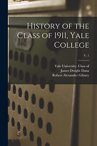 Stock image for History of the Class of 1911, Yale College; v. 1 for sale by Lucky's Textbooks