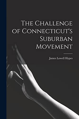 Stock image for The Challenge of Connecticut's Suburban Movement for sale by Lucky's Textbooks
