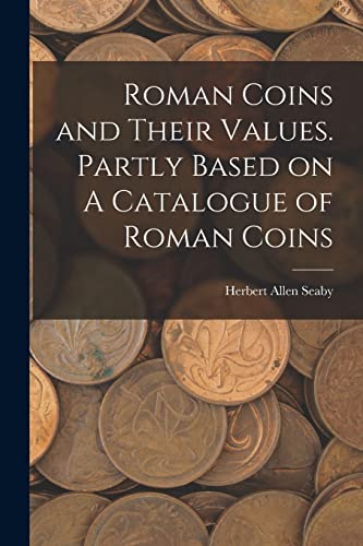 Beispielbild fr Roman Coins and Their Values. Partly Based on A Catalogue of Roman Coins zum Verkauf von GreatBookPrices