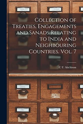 Imagen de archivo de Collection of Treaties, Engagements and Sanads Relating to India and Neighbouring Countries. Vol. 7 a la venta por THE SAINT BOOKSTORE
