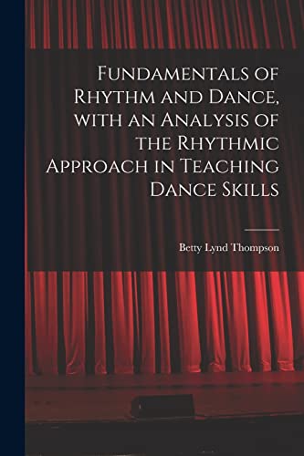 Beispielbild fr Fundamentals of Rhythm and Dance, With an Analysis of the Rhythmic Approach in Teaching Dance Skills zum Verkauf von GreatBookPrices