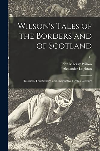 Stock image for Wilson's Tales of the Borders and of Scotland: Historical, Traditionary, and Imaginative: With a Glossary; 11 for sale by Lucky's Textbooks