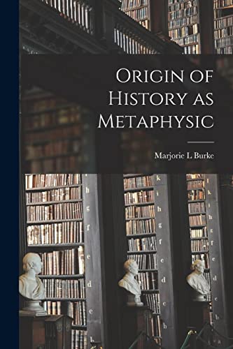 Stock image for Origin of History as Metaphysic for sale by Lucky's Textbooks