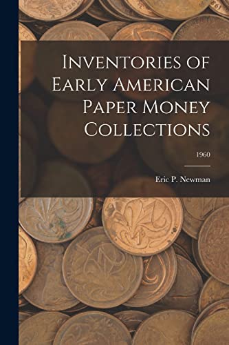 9781014809483: Inventories of Early American Paper Money Collections; 1960