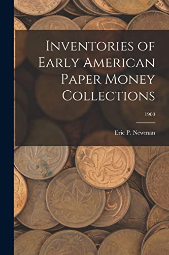 Stock image for Inventories of Early American Paper Money Collections; 1960 for sale by GreatBookPrices