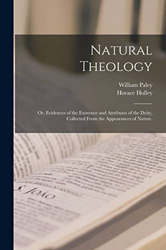 Imagen de archivo de Natural Theology: or, Evidences of the Existence and Attributes of the Deity, Collected From the Appearances of Nature. a la venta por Lucky's Textbooks