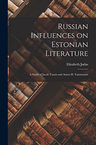 Beispielbild fr Russian Influences on Estonian Literature; a Study of Jacob Tamm and Anton H. Tammsaare zum Verkauf von Lucky's Textbooks