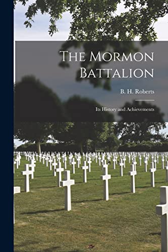 Beispielbild fr The Mormon Battalion; Its History and Achievements zum Verkauf von Ria Christie Collections