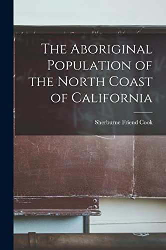 Imagen de archivo de The Aboriginal Population of the North Coast of California a la venta por Lucky's Textbooks