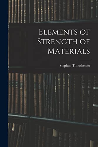 Stock image for Elements of Strength of Materials for sale by GreatBookPrices