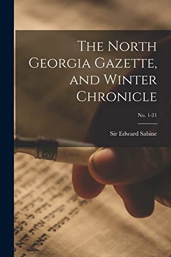 Stock image for The North Georgia Gazette; and Winter Chronicle; no. 1-21 for sale by Ria Christie Collections