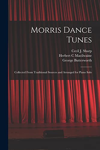 Imagen de archivo de Morris Dance Tunes; Collected From Traditional Sources and Arranged for Piano Solo a la venta por Lucky's Textbooks
