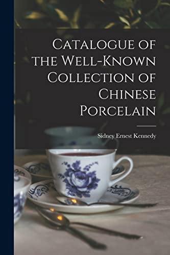 Stock image for Catalogue of the Well-known Collection of Chinese Porcelain for sale by GreatBookPrices